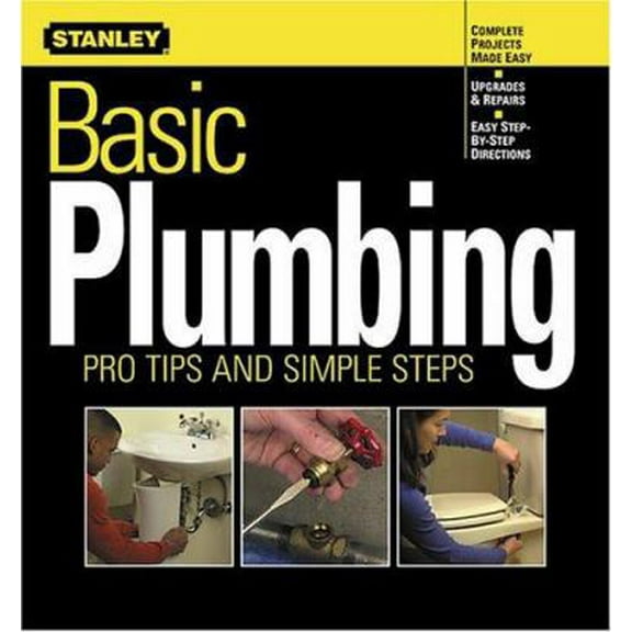 Pre-Owned Basic Plumbing: Pro Tips and Simple Steps (Paperback) 0696213206 9780696213205