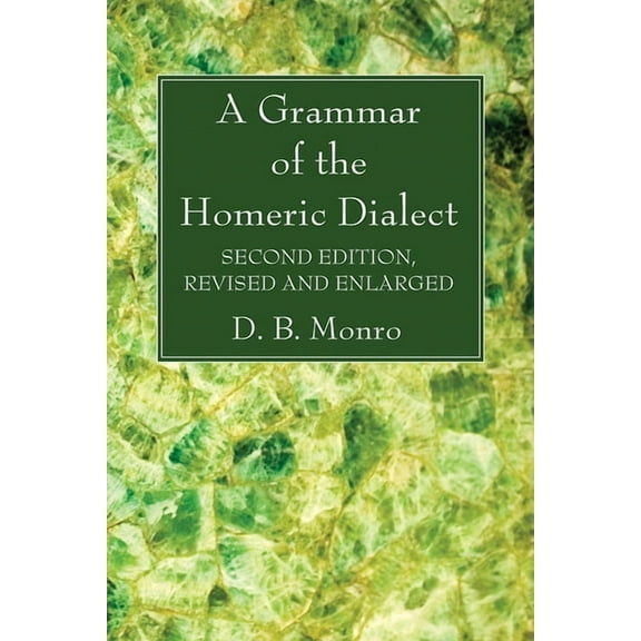 A Grammar of the Homeric Dialect, Second Edition, Revised and Enlarged (Paperback)