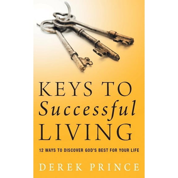 Keys to successful living : 12 ways to discover God's best for your life (Paperback)