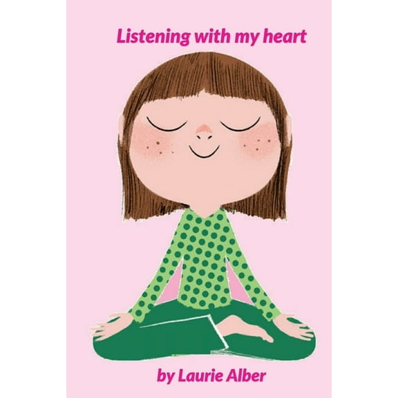 Listening with My Heart: A Complete Guide to Encouraging Children Express Their Emotions and Understand Their Feelings t, (Paperback)
