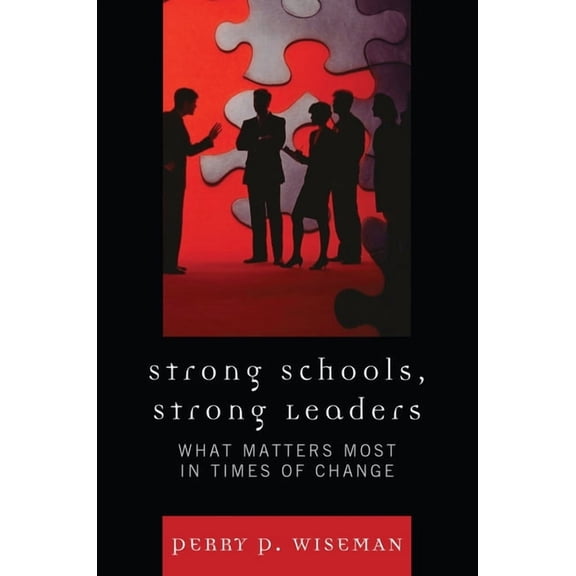 Strong Schools, Strong Leaders: What Matters Most in Times of Change, (Paperback)