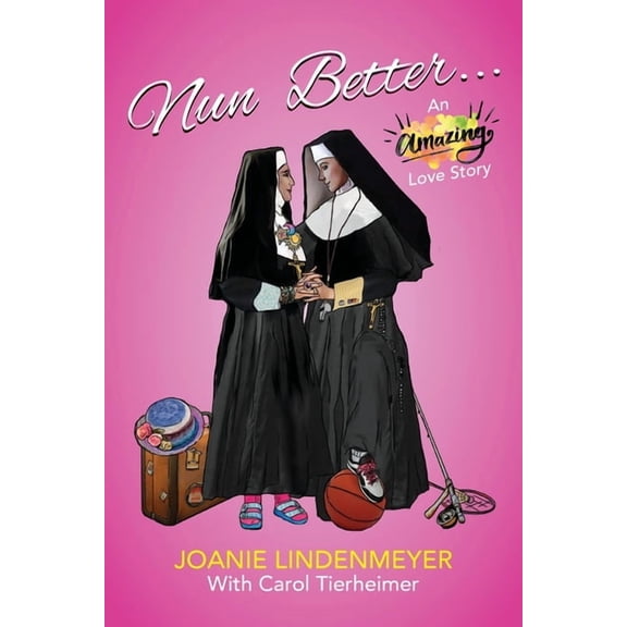 Nun Better: An Amazing Love Story, (Paperback)