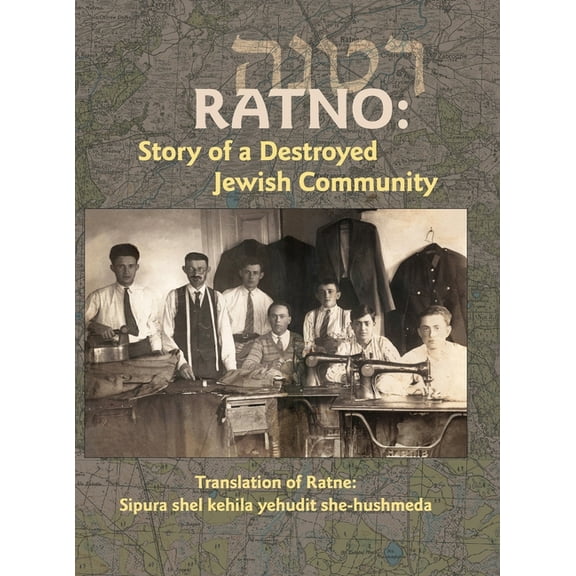Translation of Ratno Yizkor Book: The Story of the Destroyed Jewish Community, (Hardcover)