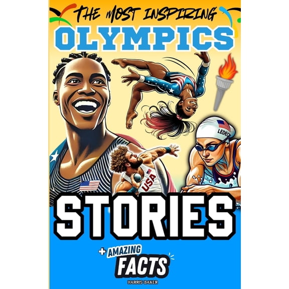 Sports Books for Young Readers The Most Inspiring Olympics Stories and Amazing Facts for Young Readers: A Motivational Gift Book for Sports Lovers, Ath, (Paperback)