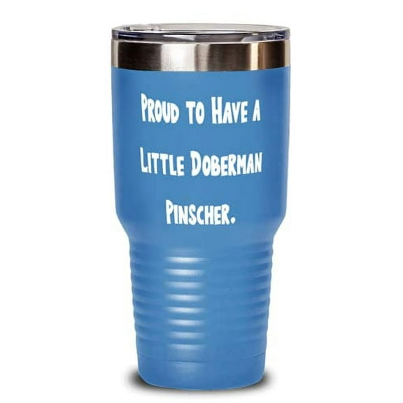 Cool Doberman Pinscher Dog, Proud to Have a Little Doberman Pinscher, Beautiful 30oz Tumbler For Friends From Friends