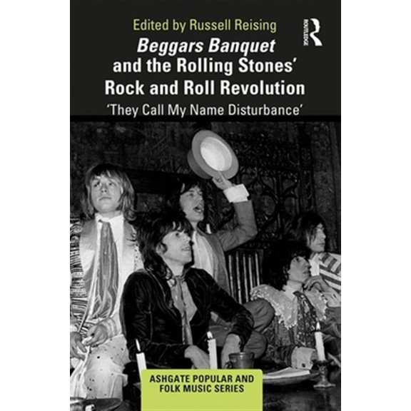 Pre-Owned Ashgate Popular and Folk Music Beggars Banquet and the Rolling Stones' Rock and Roll Revolution: 'They Call My Name Disturbance', (Hardcover)