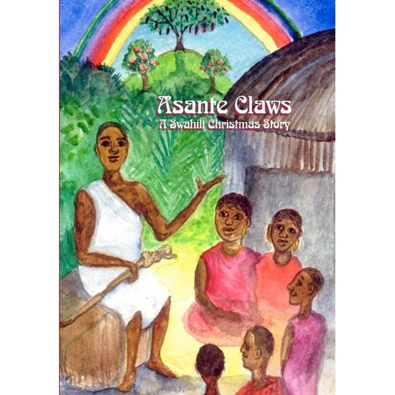 Asante Claws: A Swahili Christmas Story, (Paperback)