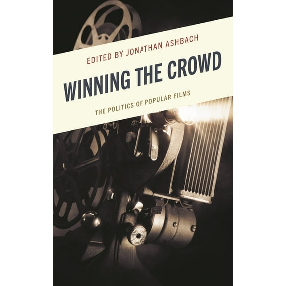 Winning the Crowd: The Politics of Popular Films, (Hardcover)
