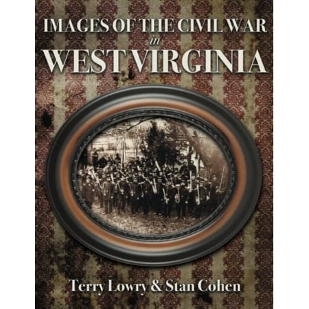 Pre-Owned Images of the Civil War In West Virginia (Paperback) 1891852124 9781891852121