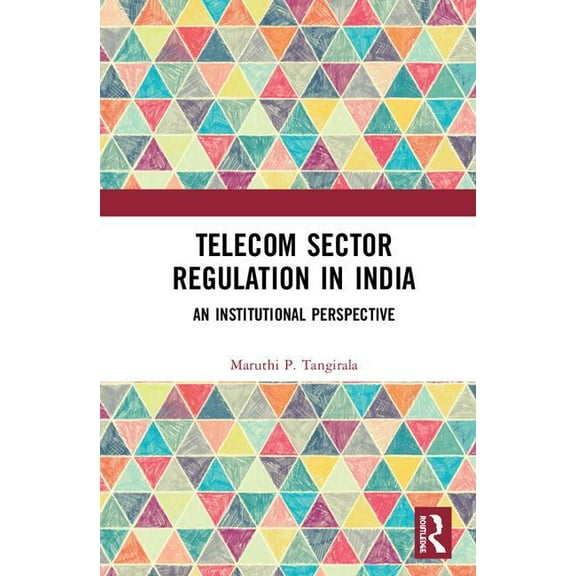 Telecom Sector Regulation in India: An Institutional Perspective, (Hardcover)