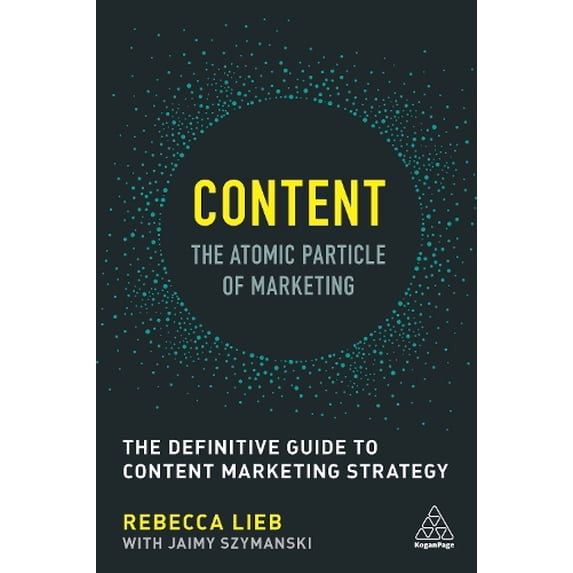 Pre-Owned Content - The Atomic Particle of Marketing: The Definitive Guide to Content Marketing Strategy Paperback