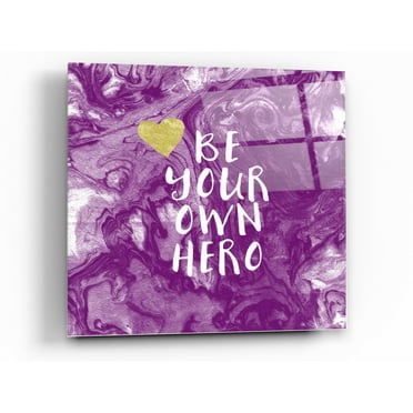 Epic Art 'Be Your Own Hero' by Linda Woods, Acrylic Glass Wall Art, 12"x12"