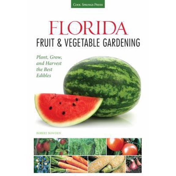 Pre-Owned Florida Fruit & Vegetable Gardening: Plant, Grow, and Harvest the Best Edibles (Paperback) 1591869056 9781591869054