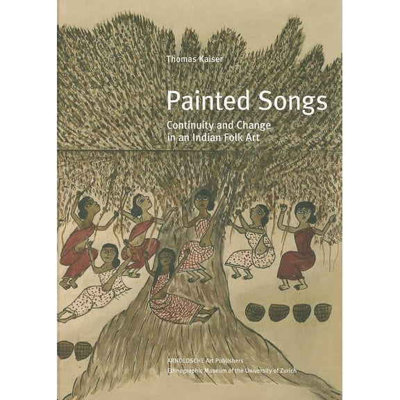 Painted Songs : Continuity and Change in Indian Folk Art (Hardcover)