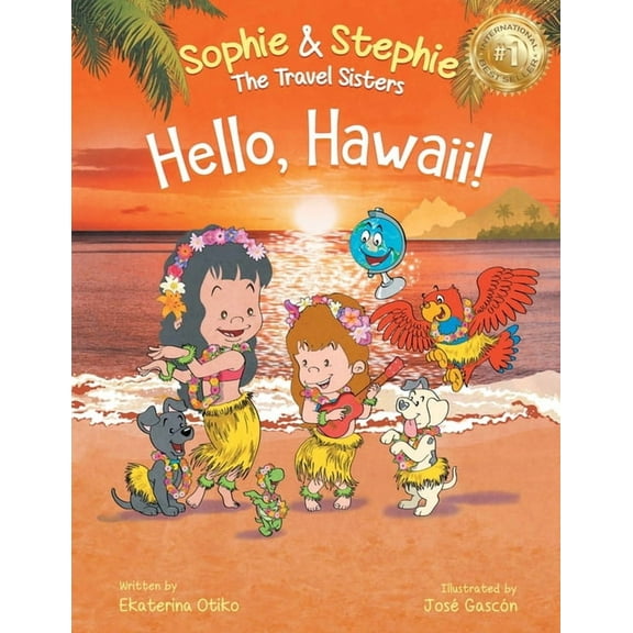 Sophie & Stephie: The Travel Sisters Hello, Hawaii!: A Children's Book Island Travel Adventure for Kids Ages 4-8, Book 5, (Paperback)