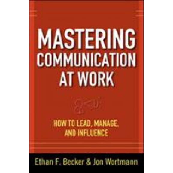 Pre-Owned Mastering Communication at Work: How to Lead, Manage, and Influence (Hardcover) 007162502X