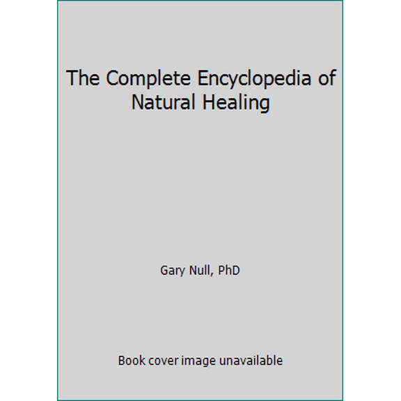 Pre-Owned The Complete Encyclopedia of Natural Healing (Hardcover) 0887235824 9780887235825