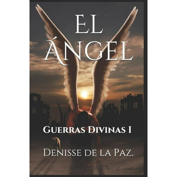 El �ngel: Guerras Divinas I