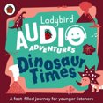 thumbnail image 2 of Dinosaur Times : Ladybird Audio Adventures (Ladybird Audio Adventures) [Audio], 2 of 2