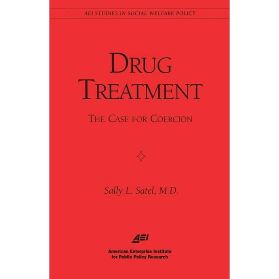 Drug Treatment: The Case for Coercion, (Paperback)