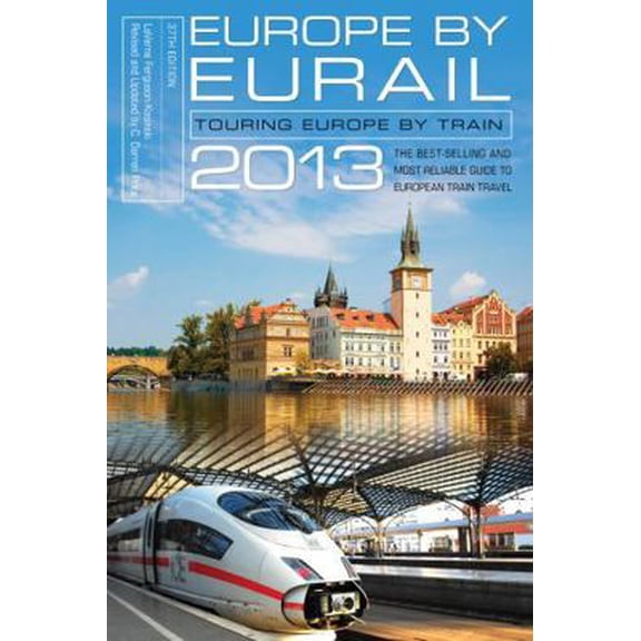 Pre-Owned Europe by Eurail 2013: Touring Europe by Train (Paperback) 0762781076 9780762781072