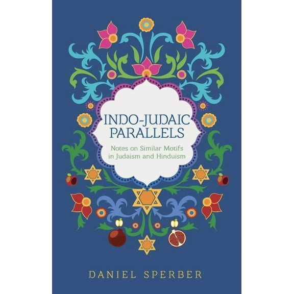 Indo-Judaic Parallels: Notes on Similar Motifs in Judaism and Hinduism, (Hardcover)