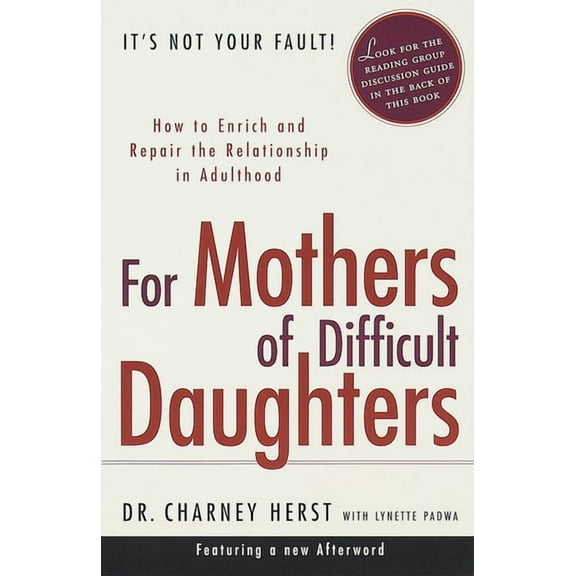 For Mothers of Difficult Daughters: How to Enrich and Repair the Relationship in Adulthood, (Paperback)
