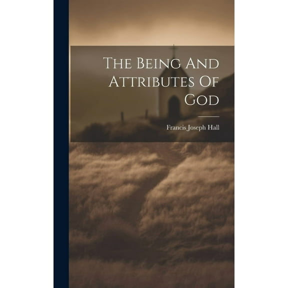 The Being And Attributes Of God (Hardcover)