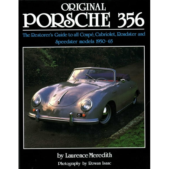 Original Original Porsche 356: The Restorer's Guide to All Coupe, Cabriolet, Roadster and Speedster Models 1950-65, (Hardcover)