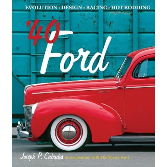 Pre-Owned '40 Ford: Evolution * Design * Racing * Hot Rodding (Hardcover) 0760337616 9780760337615
