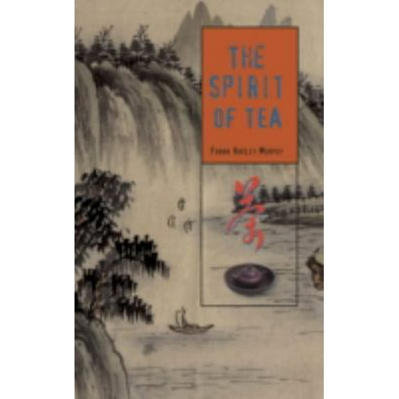 Pre-Owned The Spirit of Tea (Hardcover) 1890932353 9781890932350