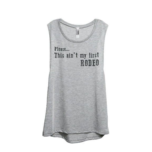 Thread Tank Please This Aint My First Rodeo Women's Sleeveless Muscle Tank Top Sport Grey Small