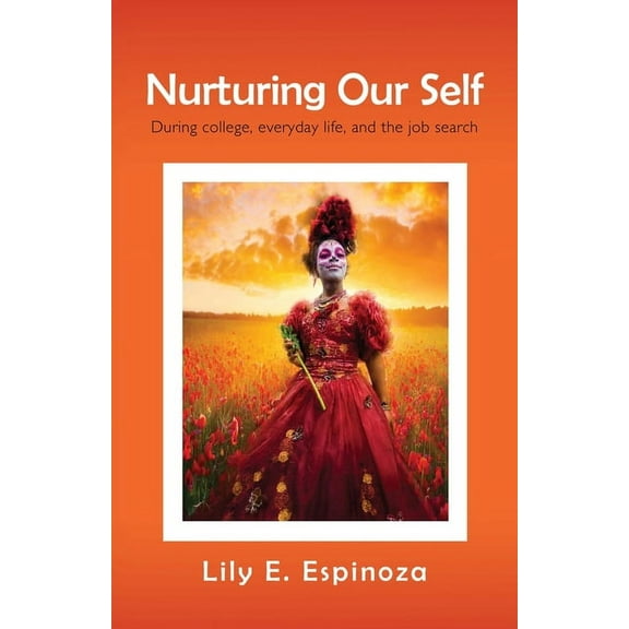 Nurturing Our Self: During college, everyday life, and the job search, (Paperback)