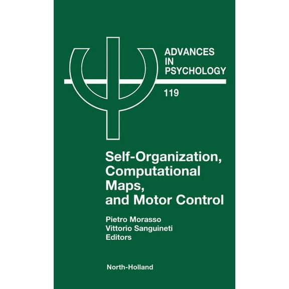 Advances in Psychology Self-Organization, Computational Maps, and Motor Control: Volume 119, Book 119, (Hardcover)