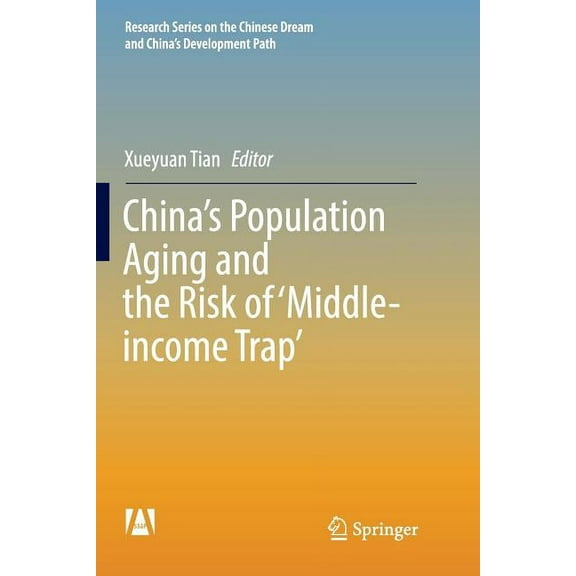 Research the Chinese Dream and China's D China's Population Aging and the Risk of 'Middle-Income Trap', (Paperback)