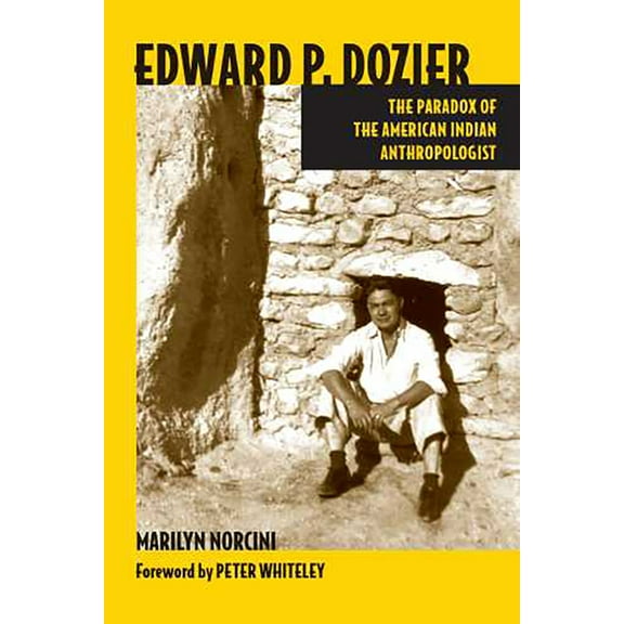 Edward P. Dozier : The Paradox of the American Indian Anthropologist (Hardcover)