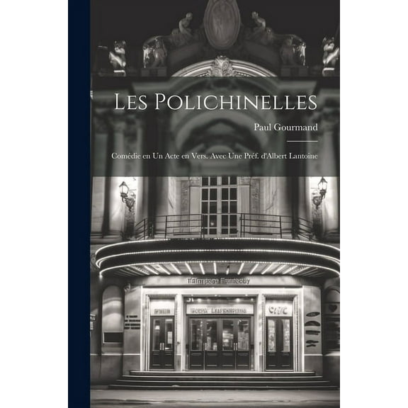 Les polichinelles; comédie en un acte en vers. Avec une préf. d'Albert Lantoine (Paperback)