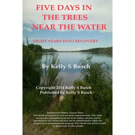 Five Days In The Trees Near The Water: Eight Years Into Recovery -