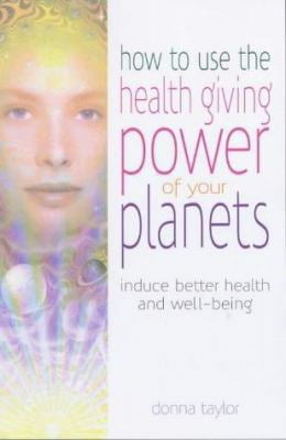 Pre-Owned How to Use the Healing Power of Your Planets: Induce Better ...