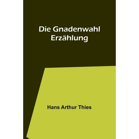 Die Gnadenwahl: Erzählung, (Paperback)