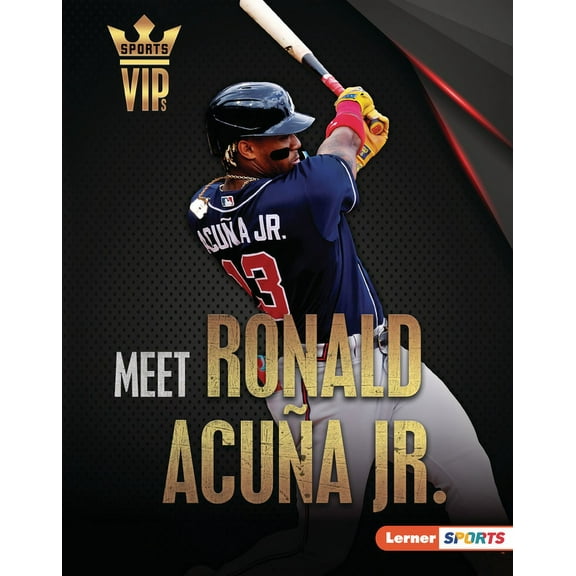 Sports Vips (Lerner (Tm) Sports) Meet Ronald Acuña Jr.: Atlanta Braves Superstar, (Hardcover)