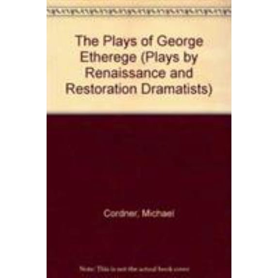 Pre-Owned The Plays of George Etherege (Plays by Renaissance and Restoration Dramatists) (Hardcover) 0521246547 9780521246545