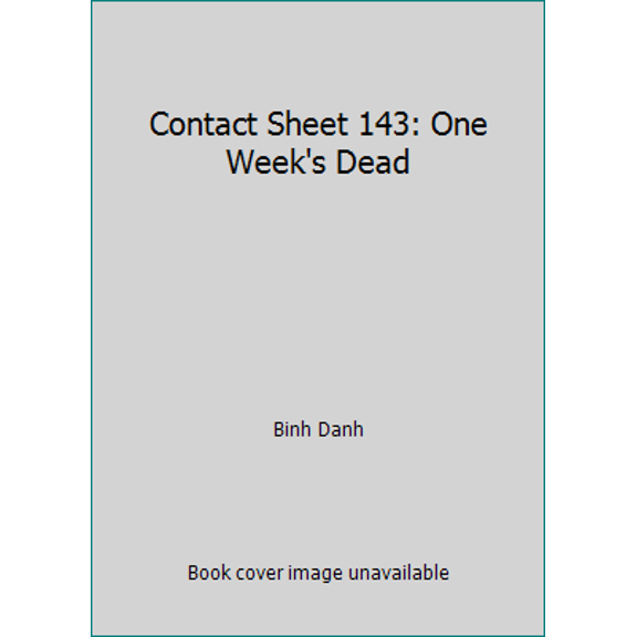 Pre-Owned Contact Sheet 143: One Week's Dead (Paperback) 0935445544 9780935445541