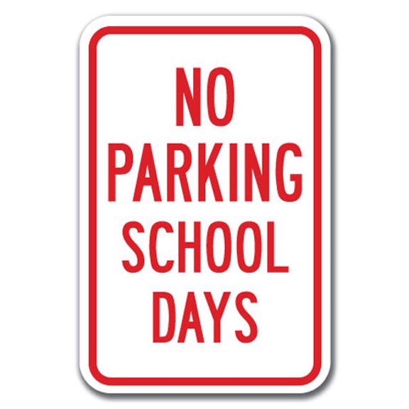 No Parking School Days  Sign 12" x 18" Heavy Gauge Aluminum Signs