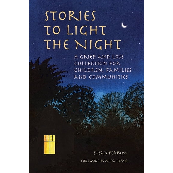 Bereavement Stories to Light the Night: A Grief and Loss Collection for Children, Families and Communities, (Paperback)