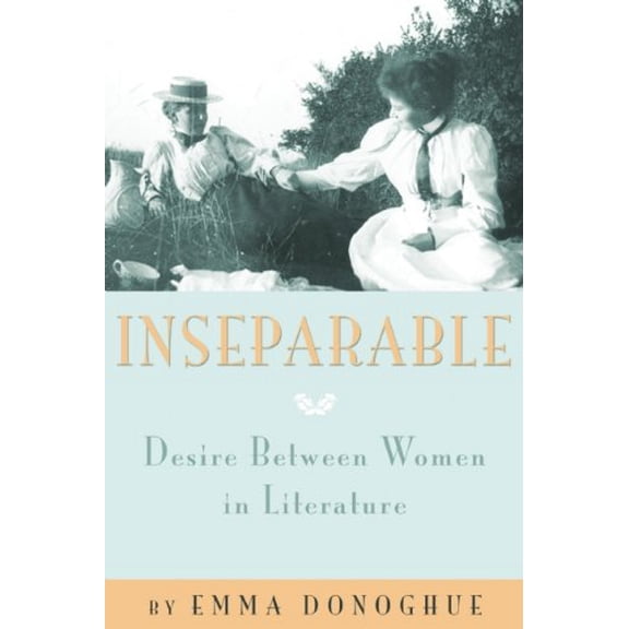 Pre-Owned Inseparable: Desire Between Women in Literature, 9781573447171, 157344717X, Paperback,