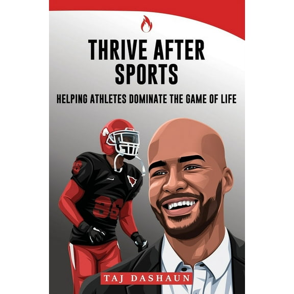 Thrive After Sports : How to Dominate the Game of Life (Paperback)