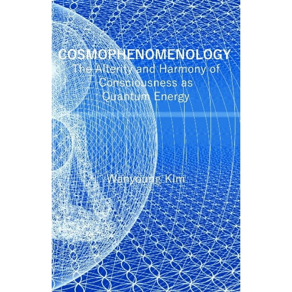 Think Media: Cosmophenomenology: The Alterity and Harmony of Consciousness as Quantum Energy (Paperback)