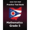Ohio Test Prep Practice Test Book Mathematics Grade 5: Preparation for Ohios State Math Tests