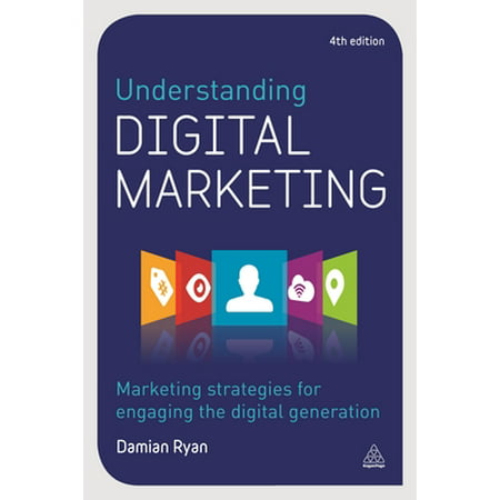 Understanding Digital Marketing: Marketing Strategies for Engaging the Digital Generation (Paperback - Used) 0749478438 9780749478438